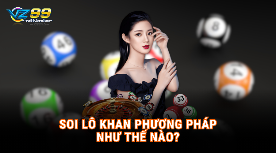 Soi lô khan phương pháp như thế nào?
