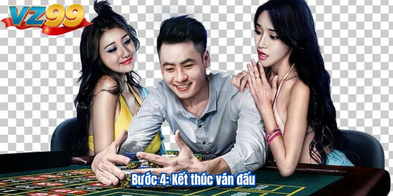 Bước 4: Kết thúc ván đấu