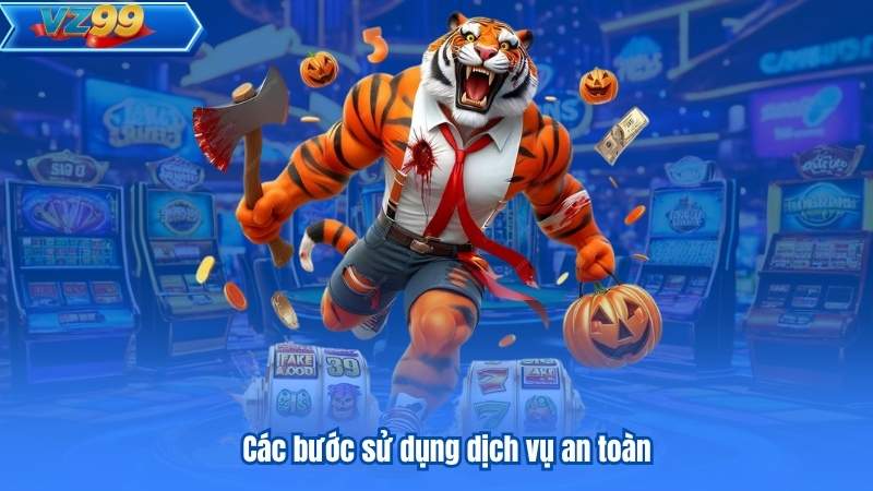 Các bước sử dụng dịch vụ an toàn