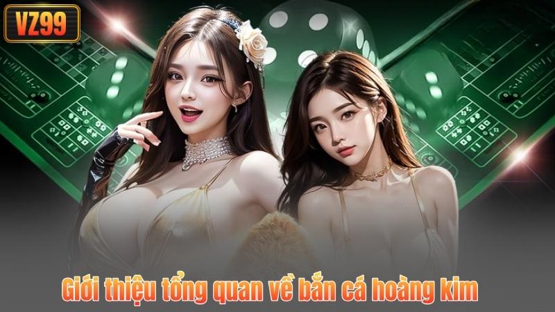 Giới thiệu tổng quan về bắn cá hoàng kim