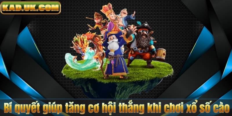 Bí quyết giúp tăng cơ hội thắng khi chơi xổ số cào